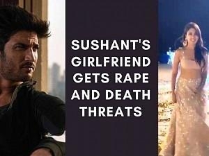 Late Sushant Singh's girlfriend gets rape and death threats