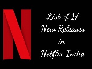List of 17 new releases from Netflix - Netflix originals here